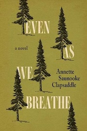 Book cover of 'Even As We Breathe' by Annette Saunooke Clapsaddle, featuring pine trees on a green background.