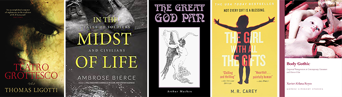 Collection of five book covers, from left to right: 'Teatro Grottesco' by Thomas Ligotti, 'In the Midst of Life: Tales of Soldiers and Civilians' by Ambrose Bierce, 'The Great God Pan' by Arthur Machen, 'The Girl With All the Gifts' by M.R. Carey, and 'Body Gothic' by Xavier Aldana Reyes.