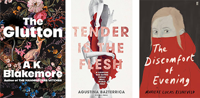 Three book covers side by side: "The Glutton" by A.K. Blakemore featuring dark floral art, "Tender is the Flesh" by Agustina Bazterrica with a graphic design of meat cuts forming a human hand, and "The Discomfort of Evening" by Marieke Lucas Rijneveld showing a person in a red cloak with a yellow background.